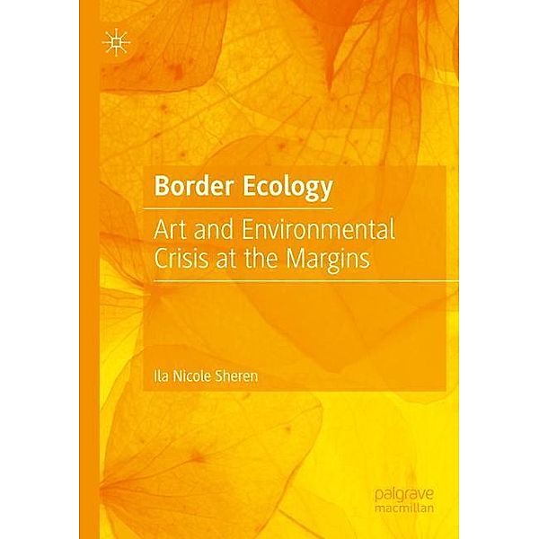 Border Ecology, Ila Nicole Sheren