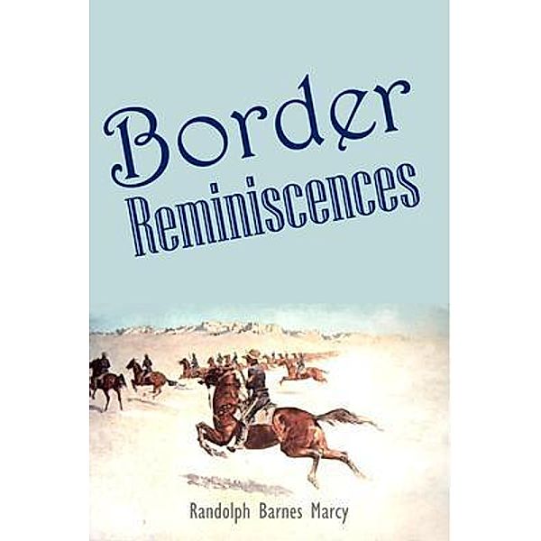 Border  Reminiscences, Randolph Barnes Marcy