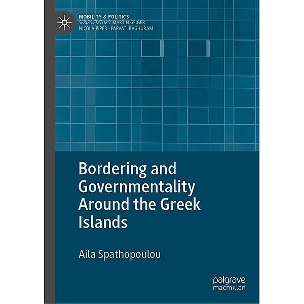 Bordering and Governmentality Around the Greek Islands / Mobility & Politics, Aila Spathopoulou