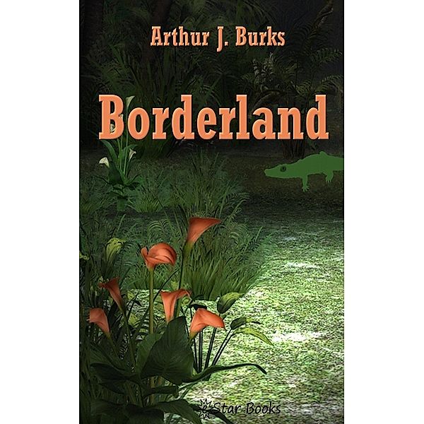 Borderland, Arthur J Burks