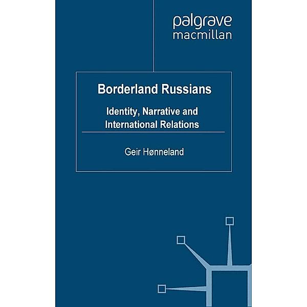 Borderland Russians / Palgrave Studies in International Relations, G. Hønneland
