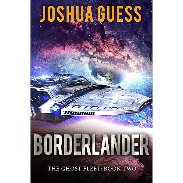 Borderlander (The Ghost Fleet, #2), Joshua Guess