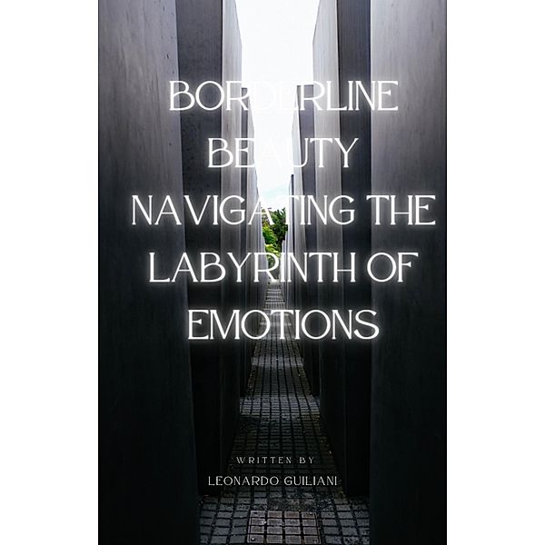 Borderline Beauty Navigating the Labyrinth of Emotions, Leonardo Guiliani