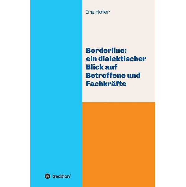 Borderline: ein dialektischer Blick auf Betroffene und Fachkräfte, Ira Hofer