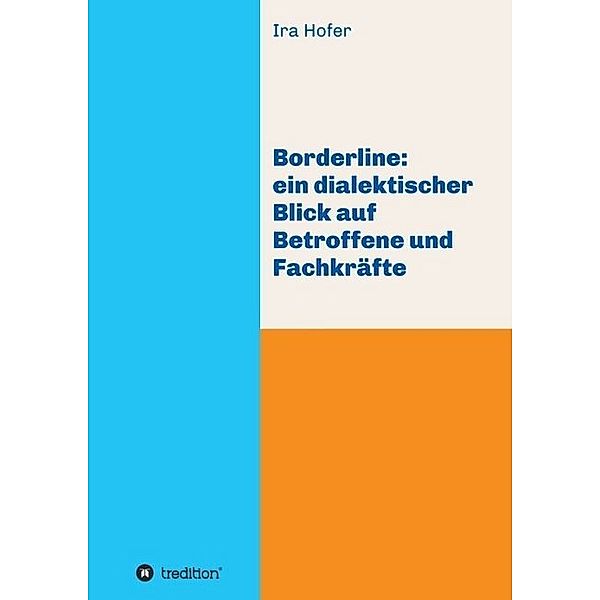 Borderline: ein dialektischer Blick auf Betroffene und Fachkräfte, Ira Hofer