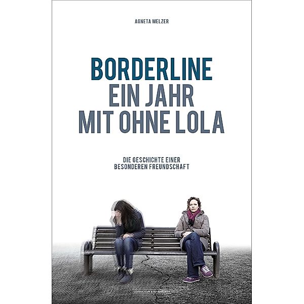 Borderline - Ein Jahr mit ohne Lola, Agneta Melzer