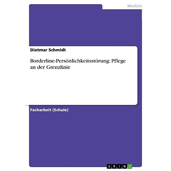 Borderline-Persönlichkeitsstörung: Pflege an der Grenzlinie, Dietmar Schmidt