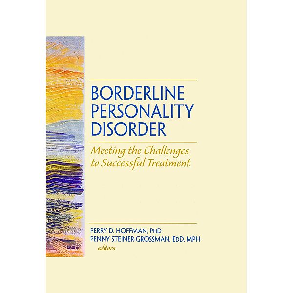 Borderline Personality Disorder, Perry D Hoffman, Penny Steiner-Grossman