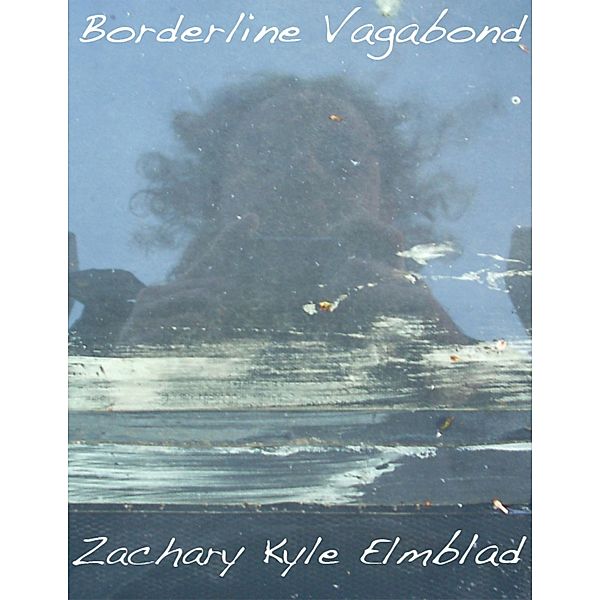 Borderline Vagabond, Zachary Kyle Elmblad