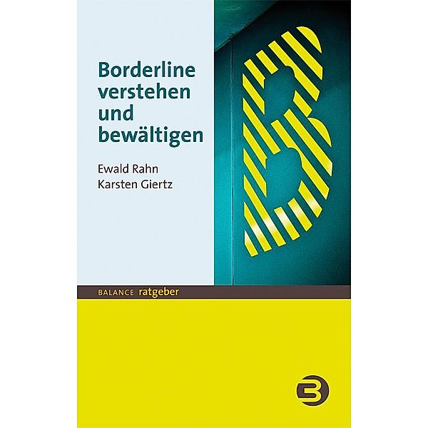 Borderline verstehen und bewältigen / Balance Ratgeber, Ewald Rahn, Karsten Giertz