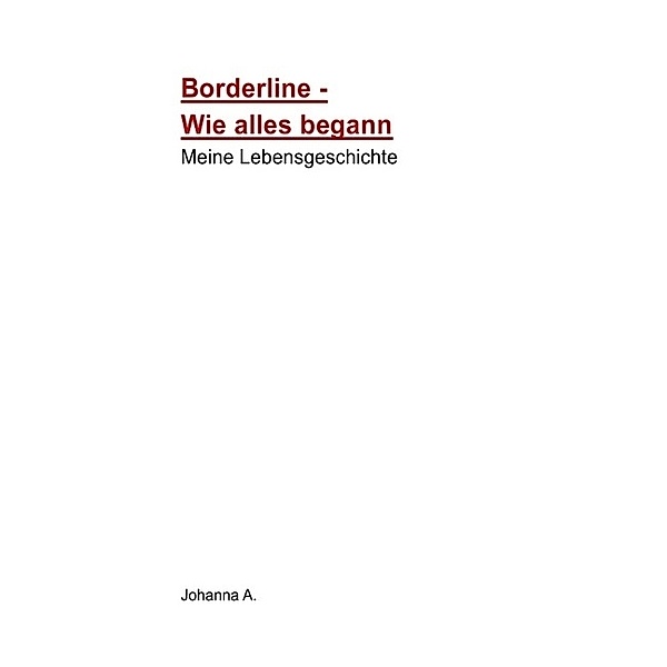 Borderline-Wie alles begann-Meine Lebensgeschichte, Johanna Adrian