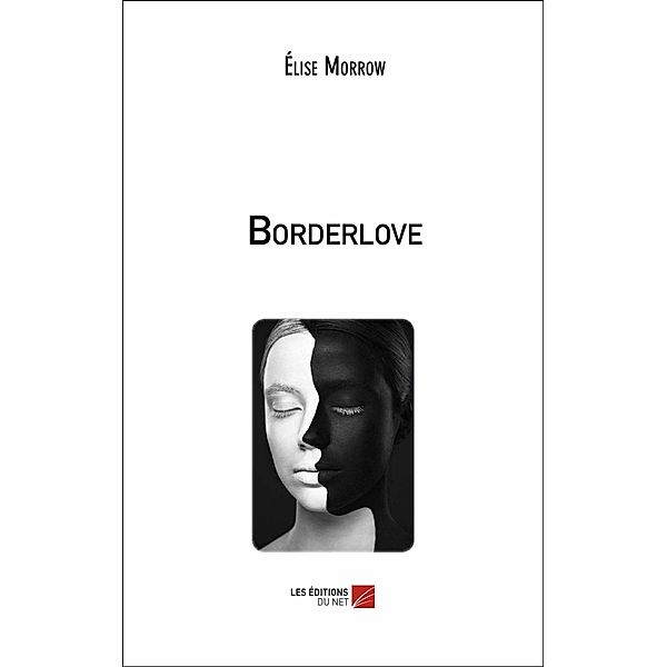 Borderlove / Les Editions du Net, Morrow Elise Morrow