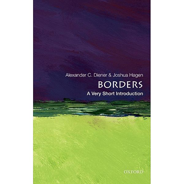 Borders: A Very Short Introduction / Very Short Introductions, Alexander C. Diener, Joshua Hagen