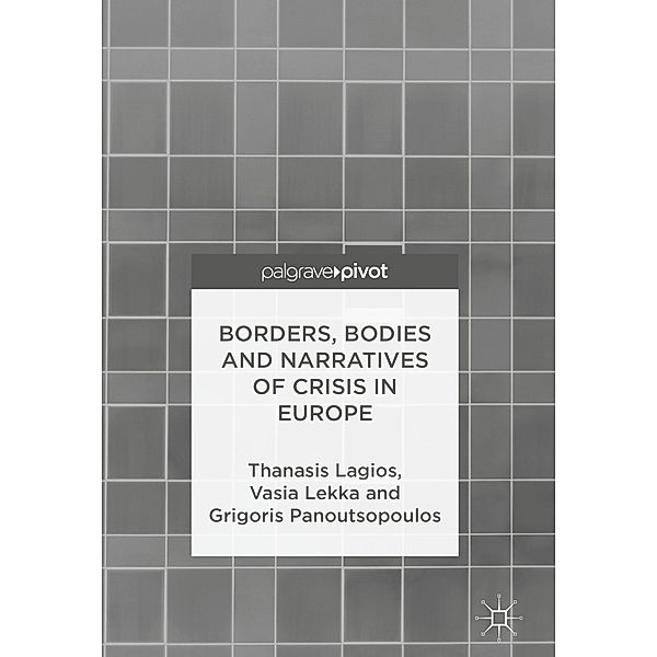 Borders, Bodies and Narratives of Crisis in Europe, Thanasis Lagios, Vasia Lekka, Grigoris Panoutsopoulos