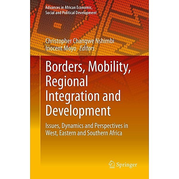 Borders, Mobility, Regional Integration and Development / Advances in African Economic, Social and Political Development