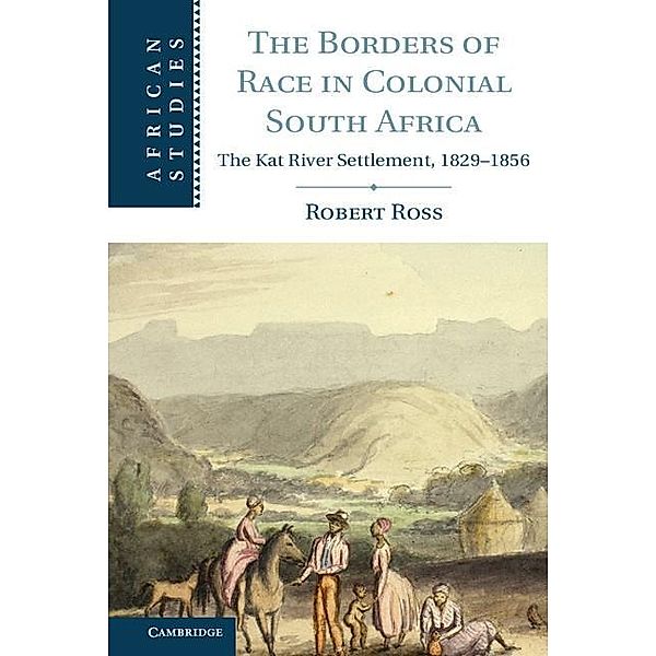 Borders of Race in Colonial South Africa / African Studies, Robert Ross