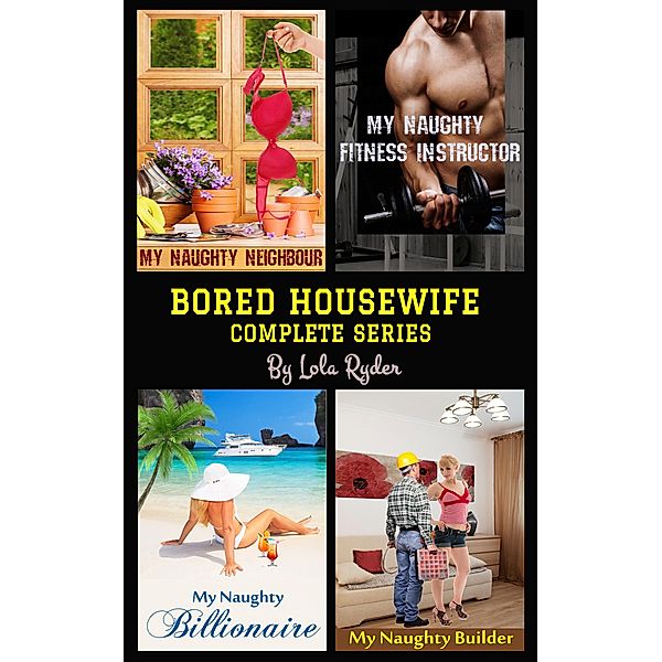 Bored Housewife Series (Books 1-4), Lola Ryder