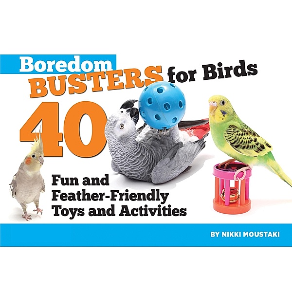 Boredom Busters for Birds, Nikki Moustaki
