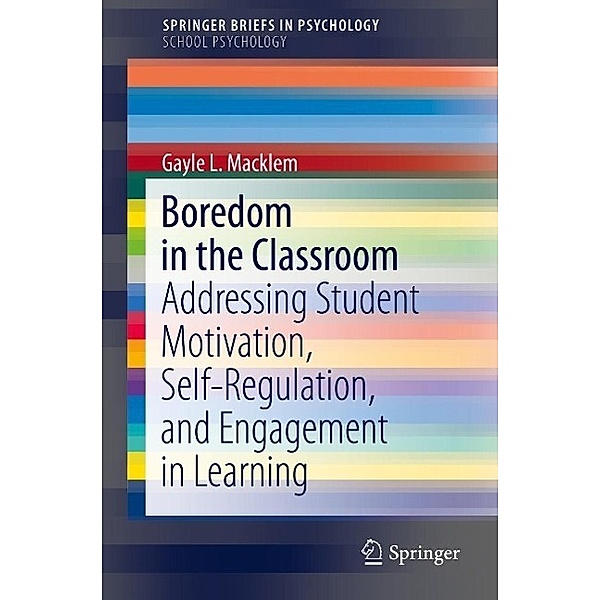 Boredom in the Classroom / SpringerBriefs in Psychology Bd.1, Gayle L. Macklem