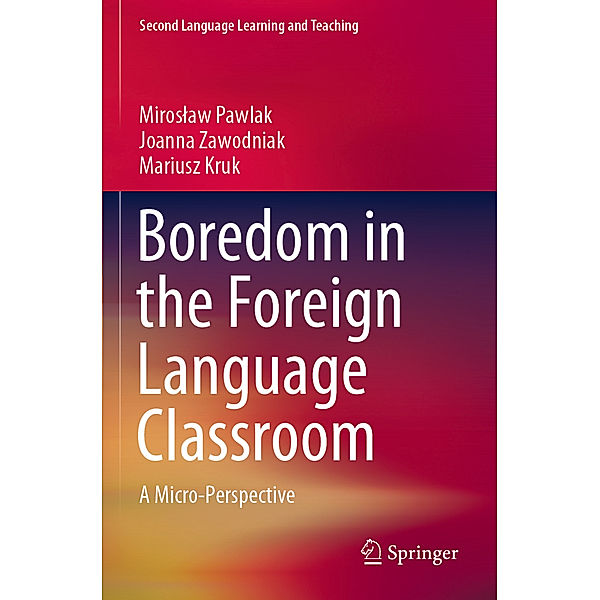 Boredom in the Foreign Language Classroom, Miroslaw Pawlak, Joanna Zawodniak, Mariusz Kruk