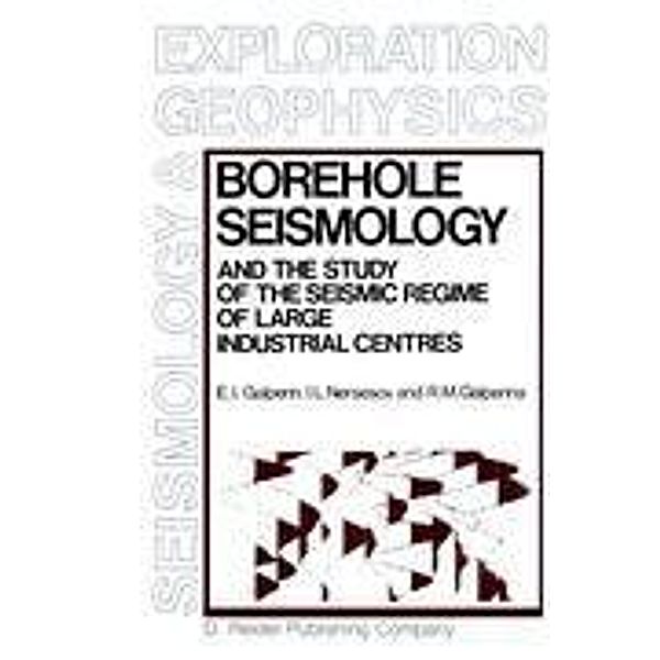 Borehole Seismology and the Study of the Seismic Regime of Large Industrial Centres, E. I. Galperin, R. M. Galperina, I. L. Nersesov
