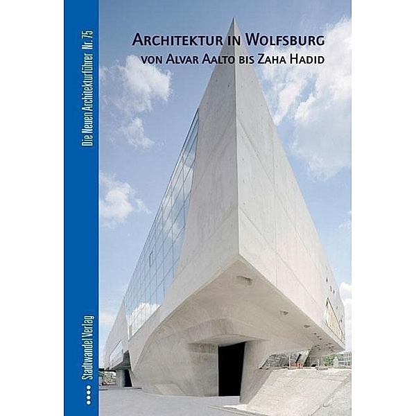 Borgelt: Architektur in Wolfsburg von Alvar Aalto bis Zaha H, BORGELT, Jost, Froberg, Nägeli