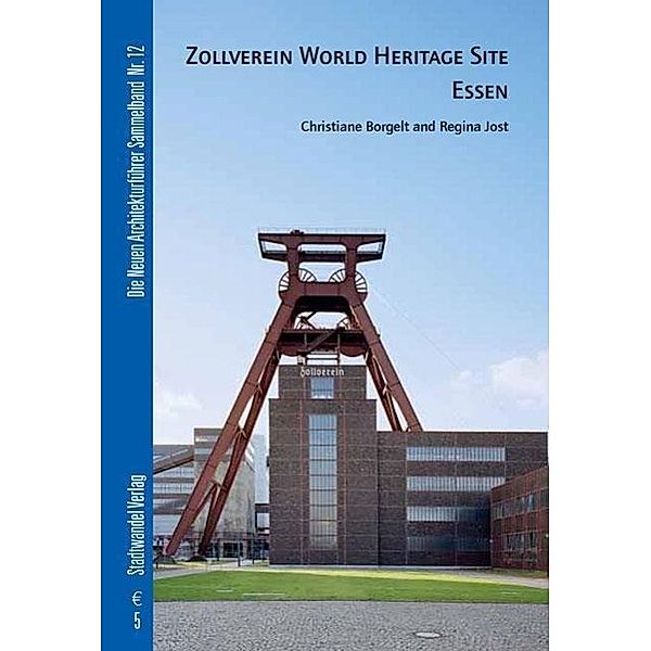 Borgelt, C: Zollverein World Heritage Site Essen, Christiane Borgelt, Regina Jost