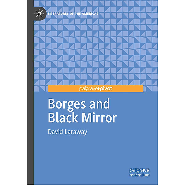 Borges and Black Mirror, David Laraway