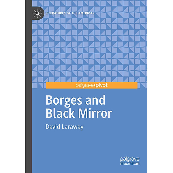 Borges and Black Mirror, David Laraway