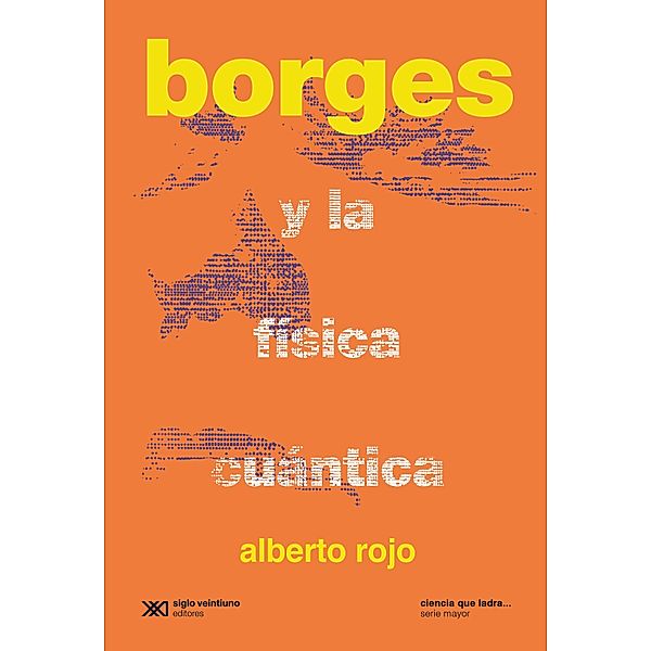 Borges y la física cuántica / Ciencia que ladra... serie Mayor, Alberto Rojo