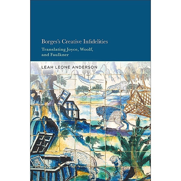 Borges's Creative Infidelities, Leah Leone Anderson