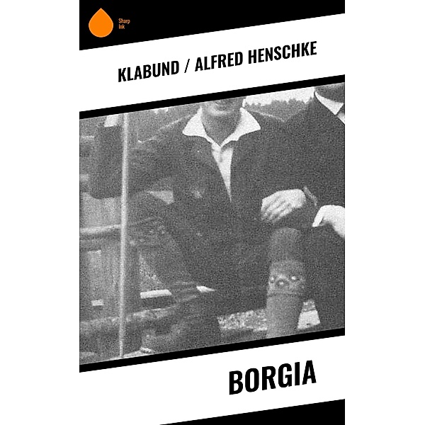 Borgia, Alfred Klabund Henschke