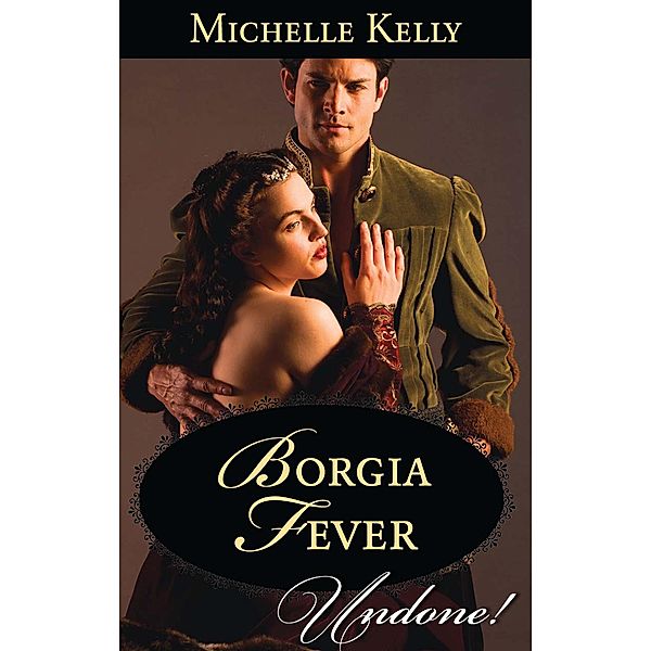 Borgia Fever (Mills & Boon Historical Undone), Michelle Kelly