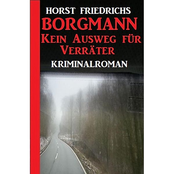 Borgmann - Kein Ausweg für Verräter, Horst Friedrichs