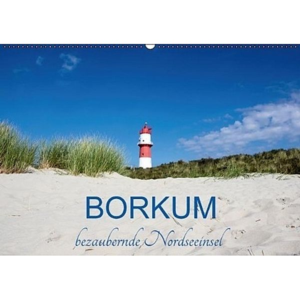 Borkum, bezaubernde Nordseeinsel (Wandkalender 2017 DIN A2 quer), Andrea Dreegmeyer