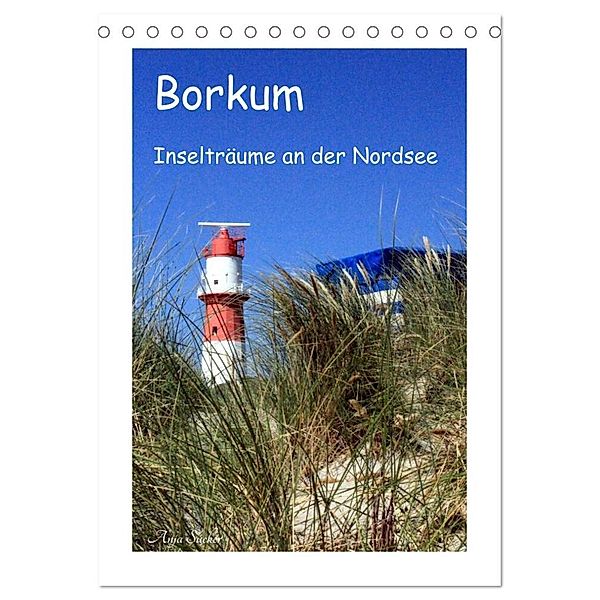 Borkum - Inselträume an der Nordsee (Tischkalender 2024 DIN A5 hoch), CALVENDO Monatskalender, Anja Sucker