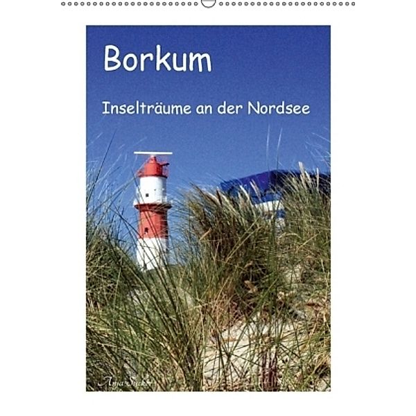 Borkum - Inselträume an der Nordsee (Wandkalender 2017 DIN A2 hoch), Anja Sucker