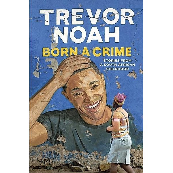 Born A Crime, Trevor Noah