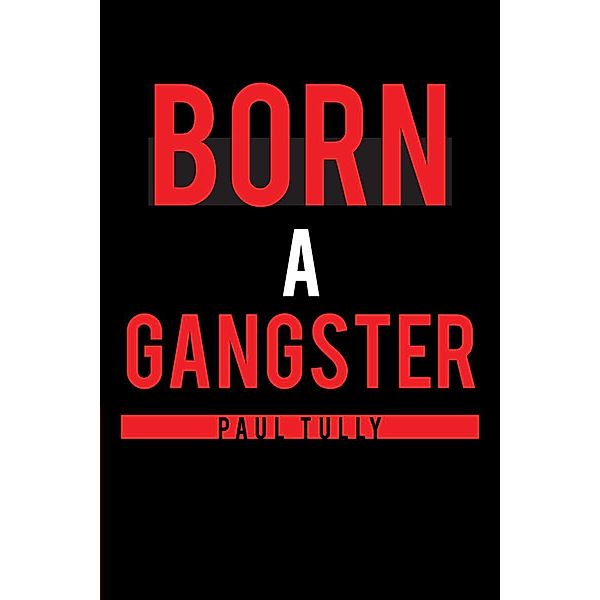 Born a Gangster, Paul Tully