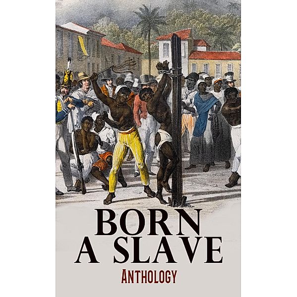 Born a Slave: Anthology, Sojourner Truth, Zamba Zembola, Solomon Bayley, William Grimes, William Craft, Ellen Craft, Moses Roper, Henry Watson, John Brown, J. W. Loguen, John Andrew Jackson, Solomon Northup, Willie Lynch, Nat Turner, Louis Hughes, Jacob D. Green, Elizabeth Keckley, Josiah Henson, Charles Ball, Austin Steward, Henry Bibb, William Wells Brown, Harriet Jacobs, L. S. Thompson, James W. C. Pennington, Kate Drumgoold, Lucy A. Delaney, Moses Grandy, Leonard Black, John Gabriel Stedman, Henry Box Brown, Margaretta Matilda Odell, Thomas S. Gaines, Booker T. Washington, James L. Smith, Joseph Mountain, Peter Still, Emma Ray, Lloyd Ray, Annie L. Burton, Nina Hill Robinson, Nicholas Said, George Henry, Israel Campbell, Frederick Douglass, Lewis Clarke, Francis Fedric, Venture Smith, Mary Prince, Boyrereau Brinch, Olaudah Equiano