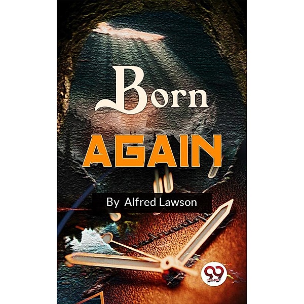 Born Again, Alfred W. Lawson