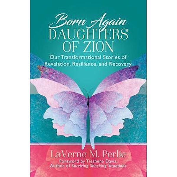 Born Again Daughters of Zion / Purposely Created Publishing Group, Laverne M. Perlie