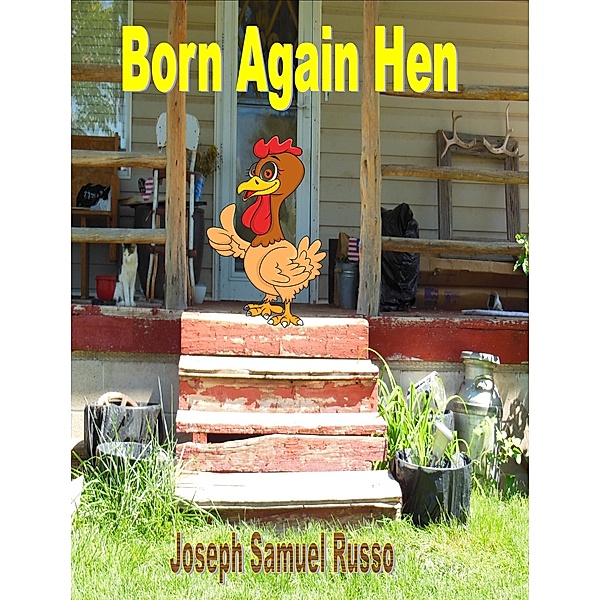 Born Again Hen / Joseph Samuel Russo, Joseph Samuel Russo