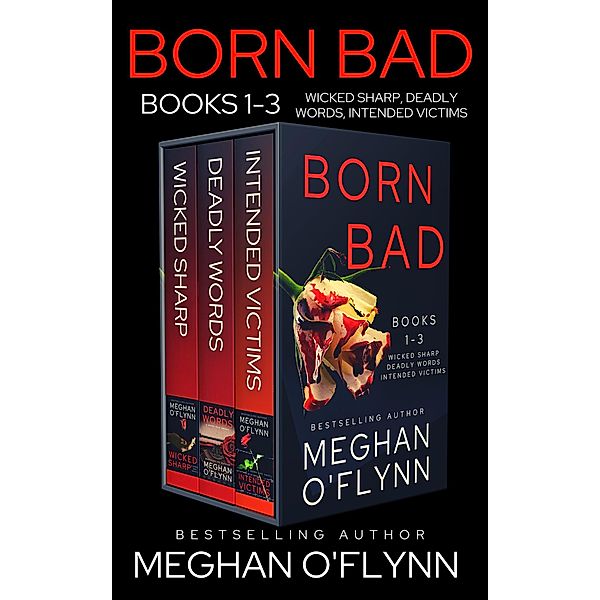 Born Bad Boxed Set: Serial Killer Thrillers 1-3 (Wicked Sharp, Deadly Words, and Intended Victims) / Born Bad, Meghan O'Flynn