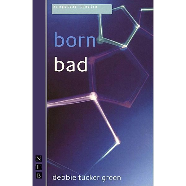 born bad (NHB Modern Plays), Debbie Tucker Green