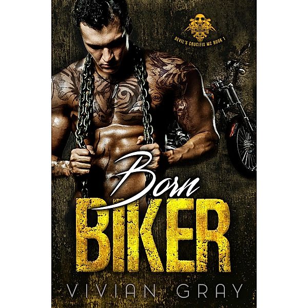 Born Biker (Devil's Crucifix MC, #1), Vivian Gray