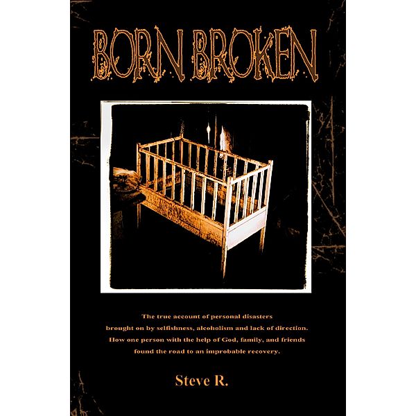 Born Broken / Born Broken, Steve R.