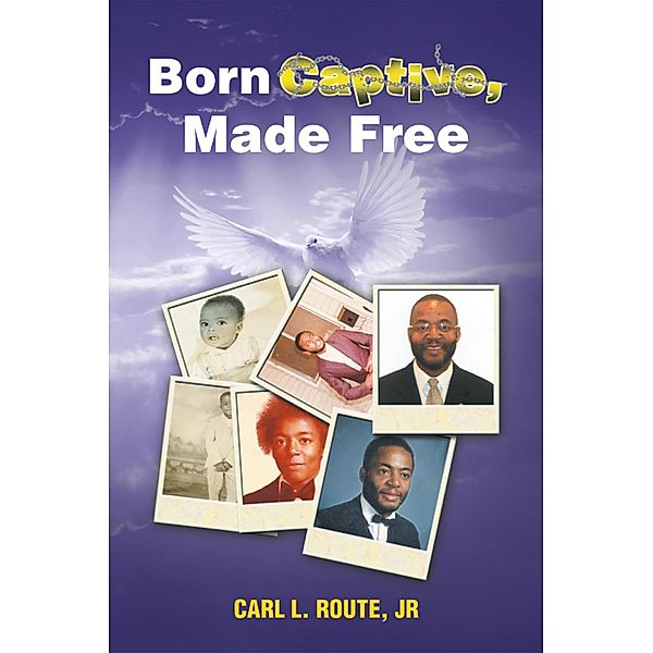 Born Captive, Made Free, Carl L. Route Jr.