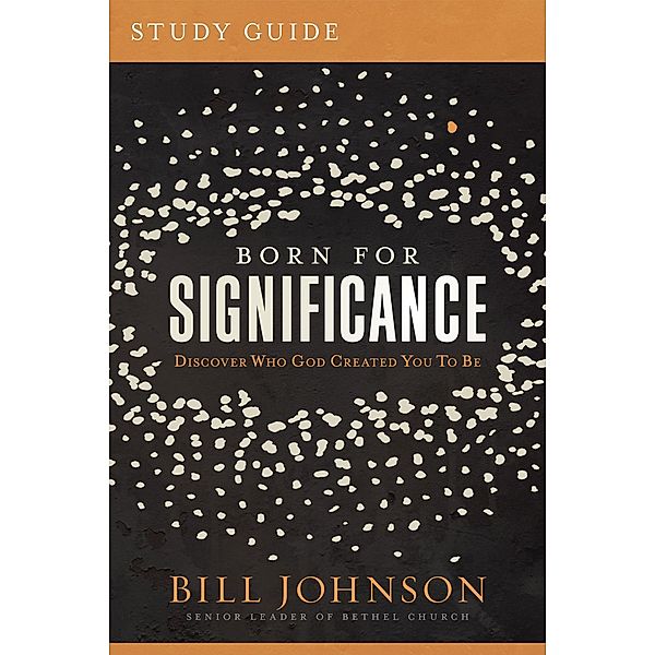 Born for Significance Study Guide, Bill Johnson