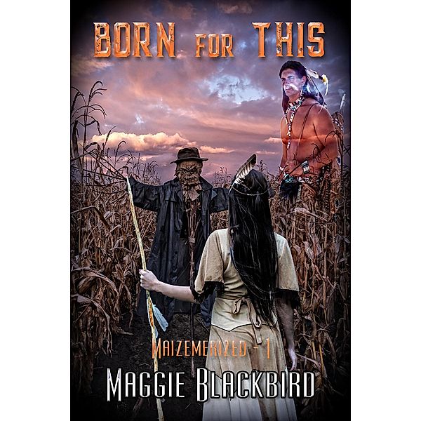 Born for This (A Maizemerized Tale, #0) / A Maizemerized Tale, Maggie Blackbird